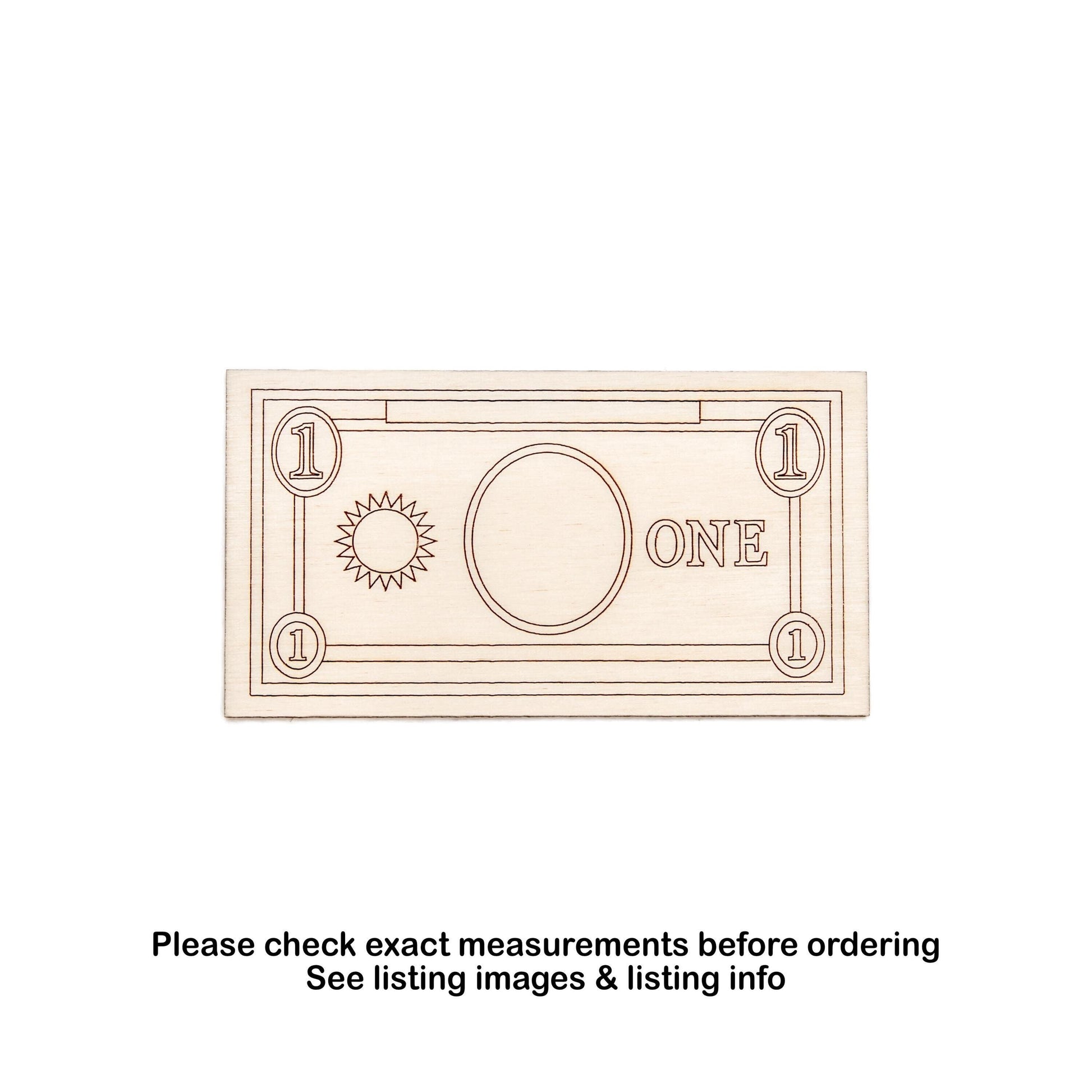 One Dollar Bill Wood Cutout - Laser Cut Unfinished Craft Shape - Multiple Sizes