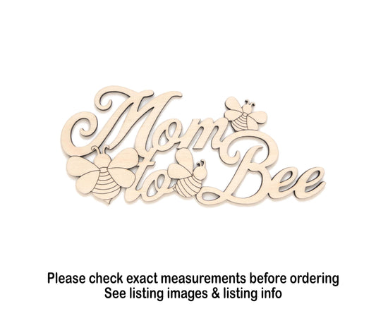 Mom To Bee Wood Cutout - Laser Cut Unfinished Craft Shape - Multiple Sizes