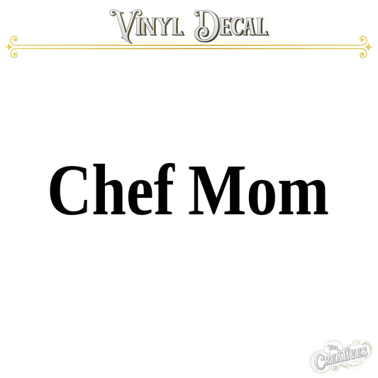 Chef Mom Vinyl Decal - Your Creatives Inc