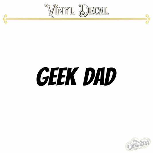 Geek Dad Vinyl Decal - Your Creatives Inc