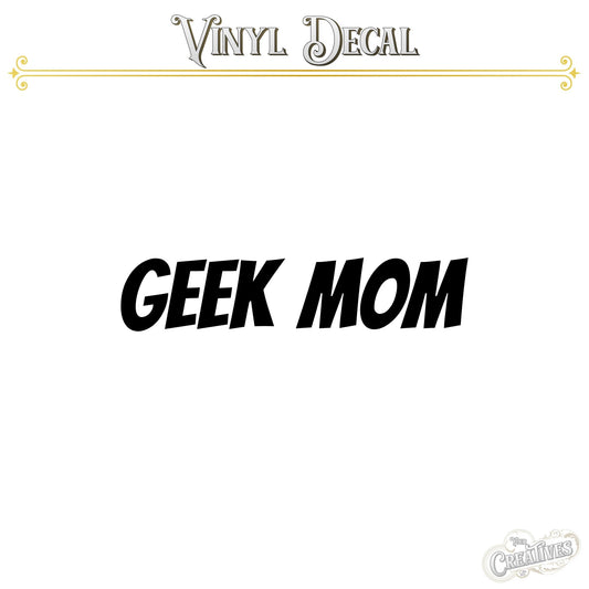 Geek Mom Vinyl Decal - Your Creatives Inc