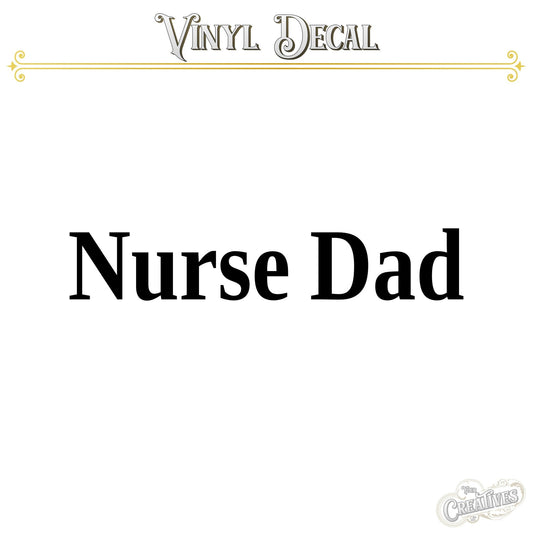 Nurse Dad Vinyl Decal - Your Creatives Inc