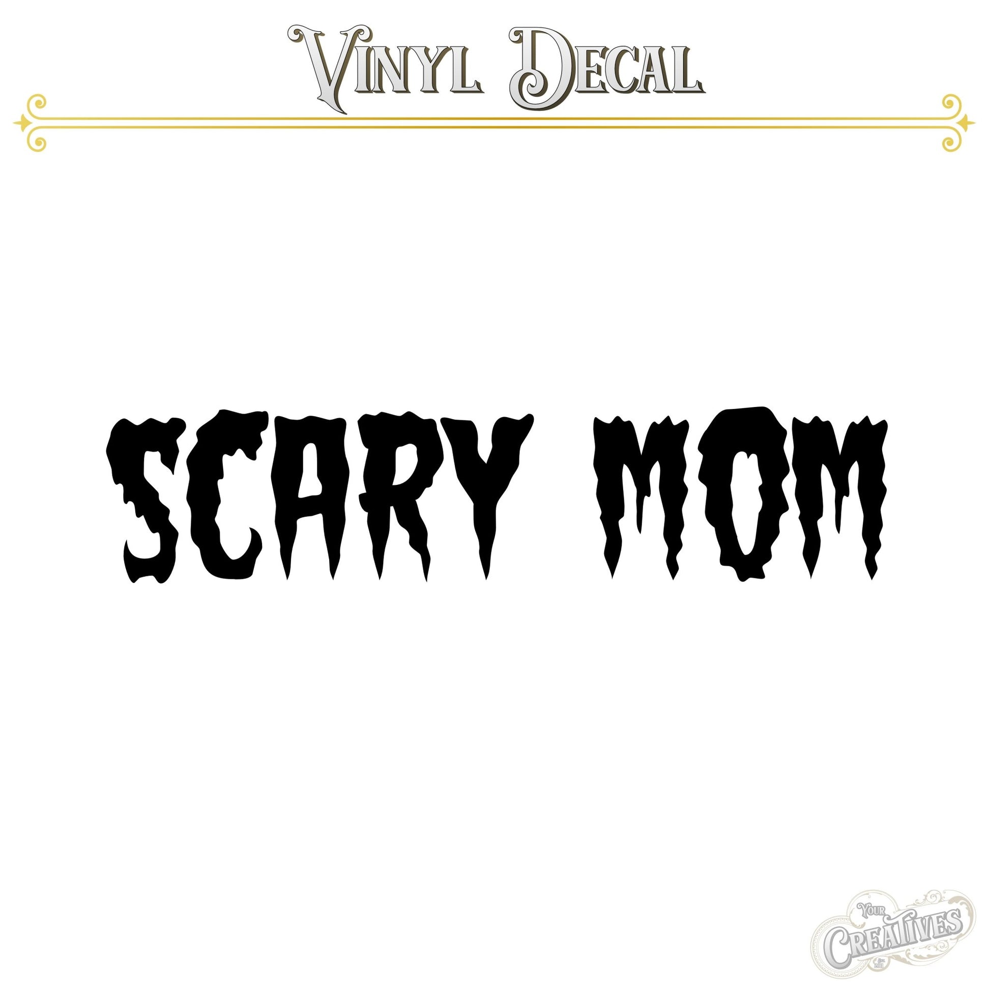 Scary Mom Vinyl Decal - Your Creatives Inc