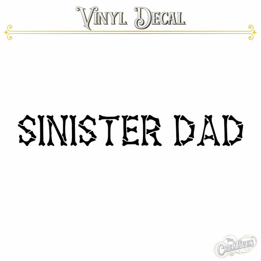Sinister Dad Vinyl Decal - Your Creatives Inc