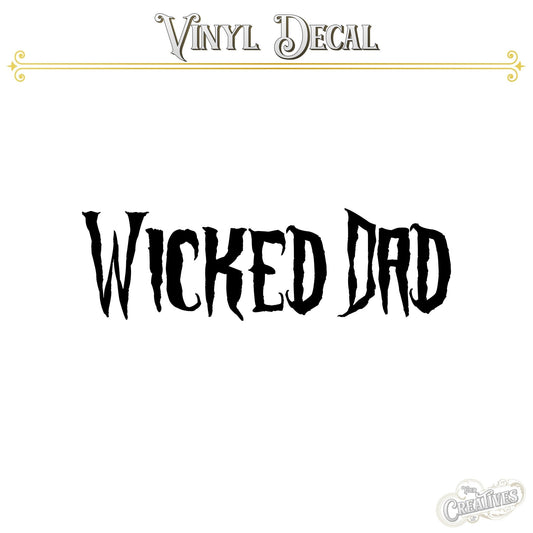 Wicked Dad Vinyl Decal - Your Creatives Inc